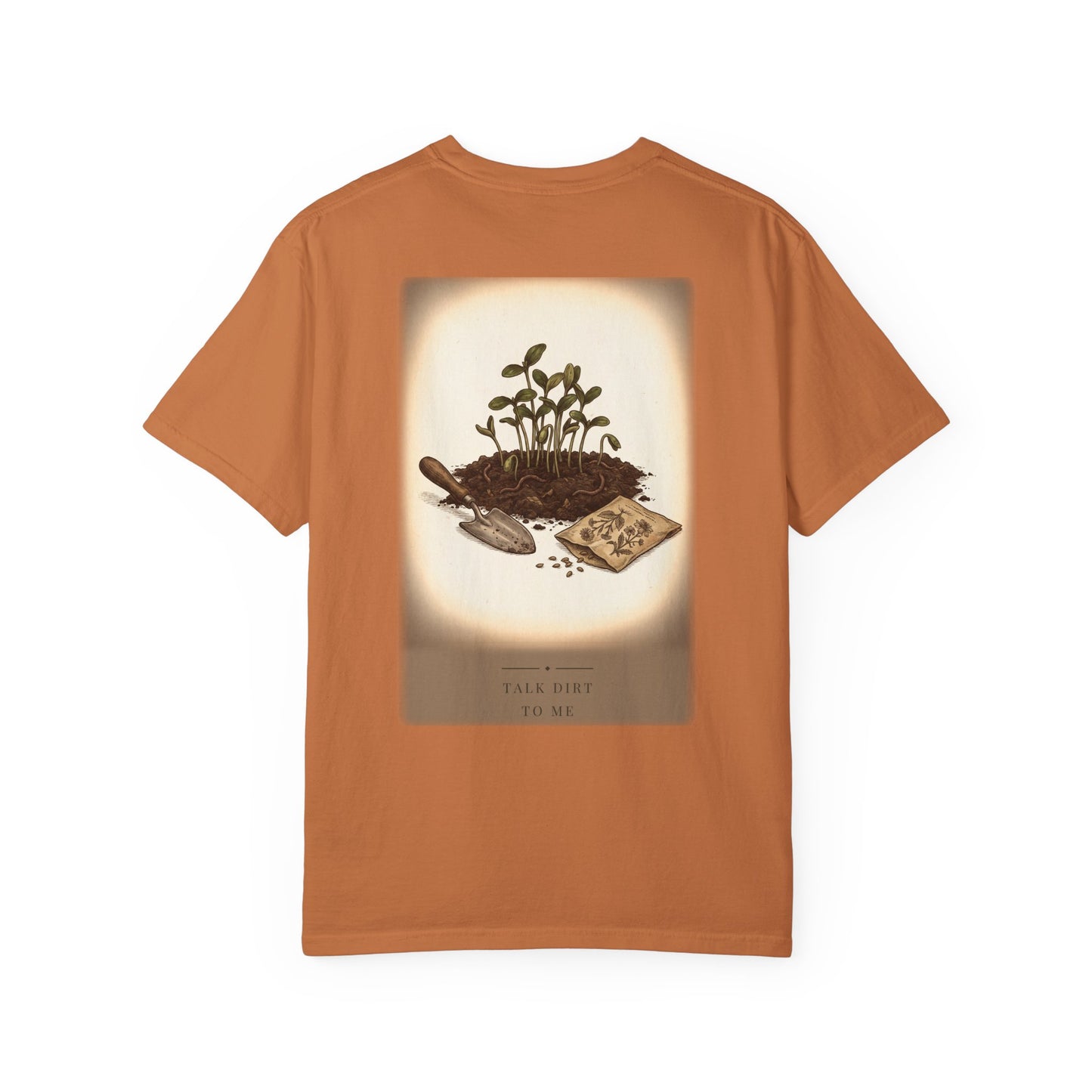 Talk Dirt To Me Garden Tee