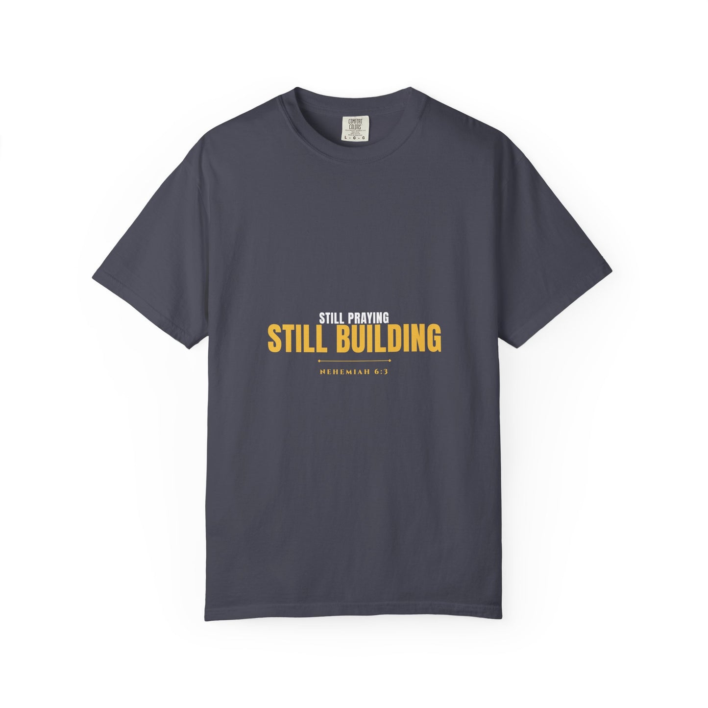 Still Praying Still Building Tee