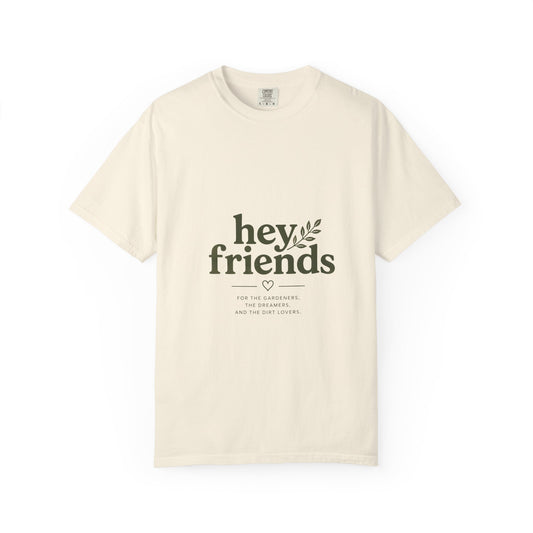 Hey Friends Garden Tee