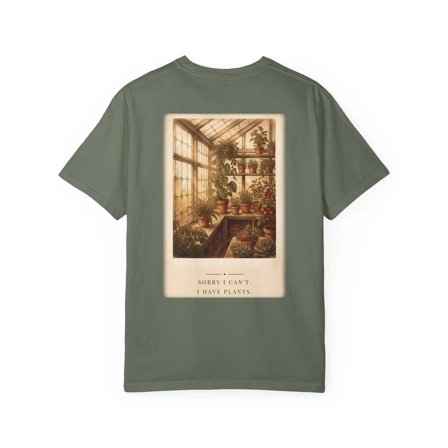 Sorry I Can't I Have Plants Garden Tee