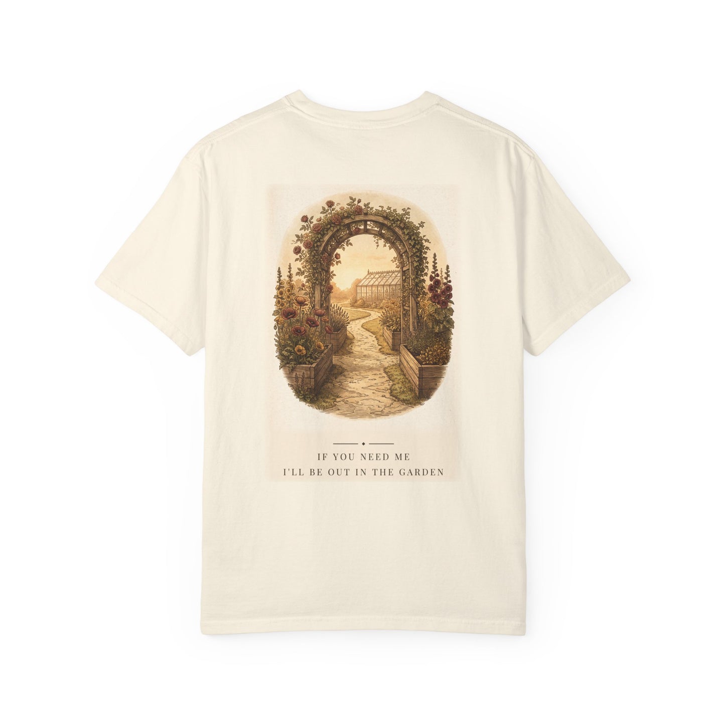 If You Need Me Garden Tee