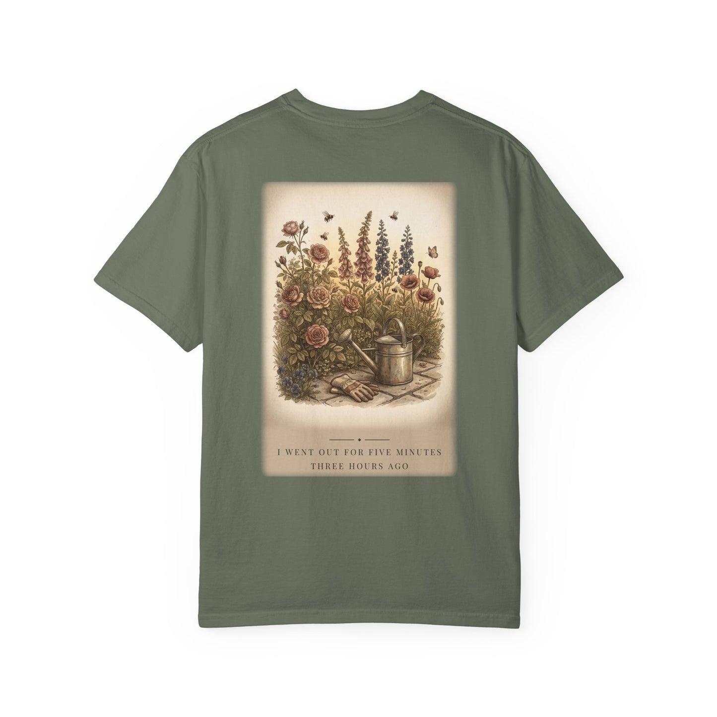 I Went Out For Five Minutes Garden Tee