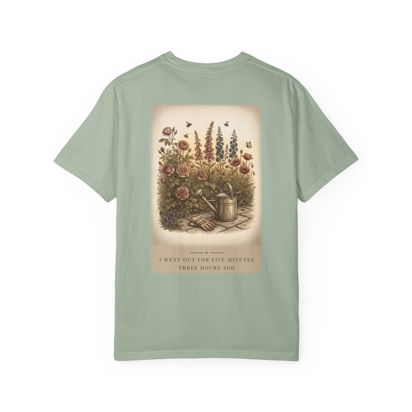 I Went Out For Five Minutes Garden Tee