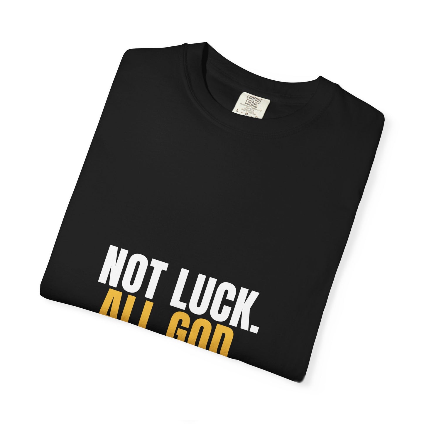 Not Luck All God Tee
