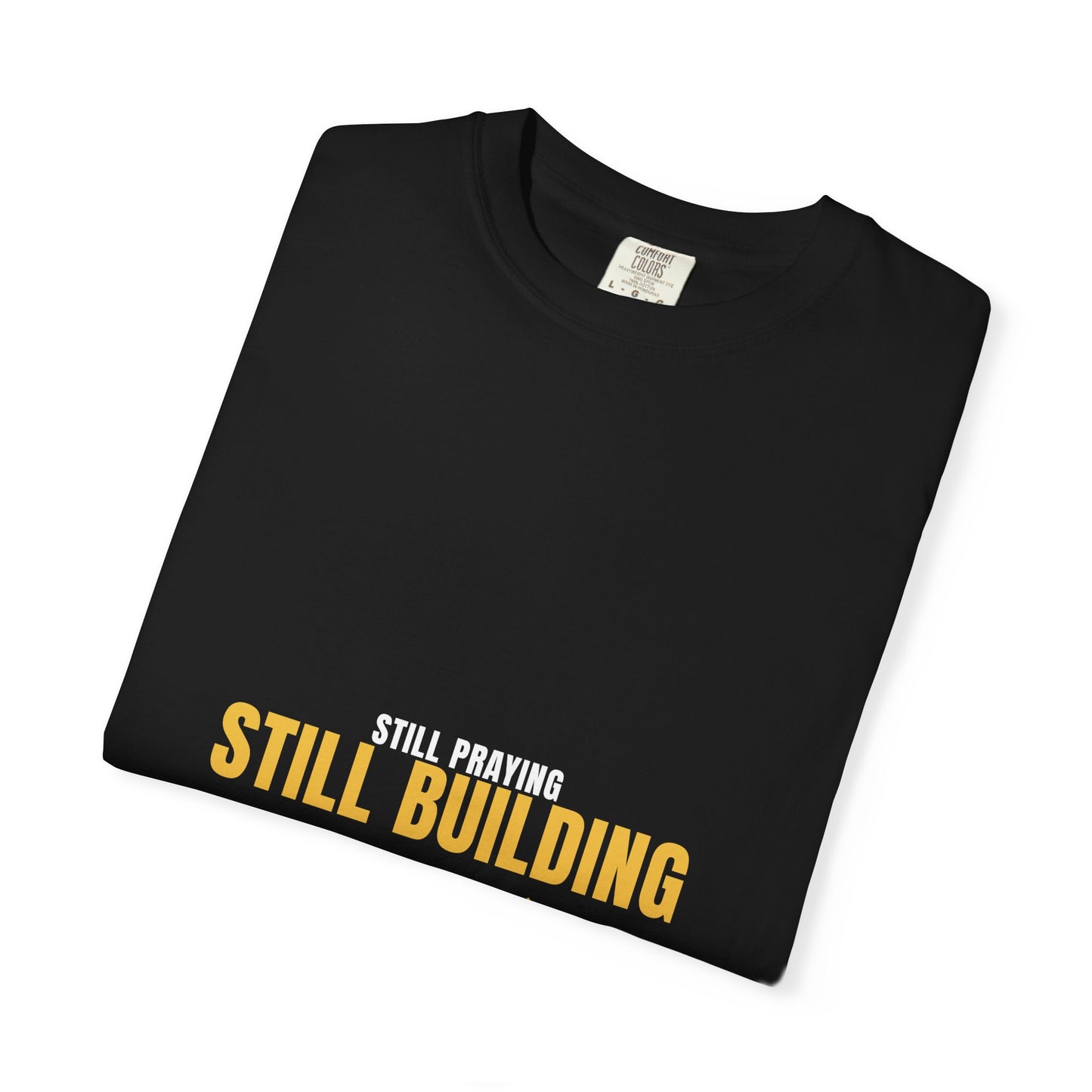 Still Praying Still Building Tee