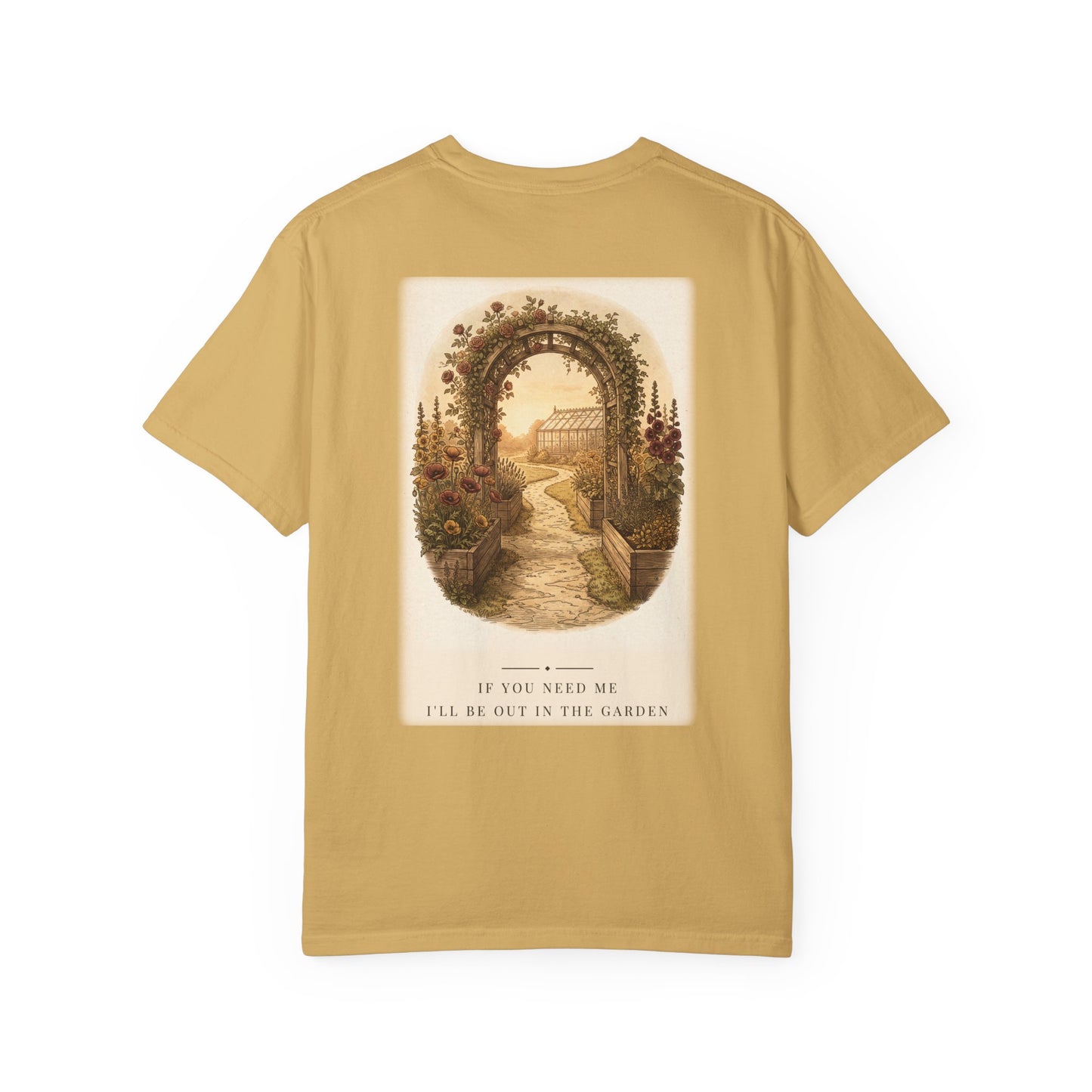 If You Need Me Garden Tee
