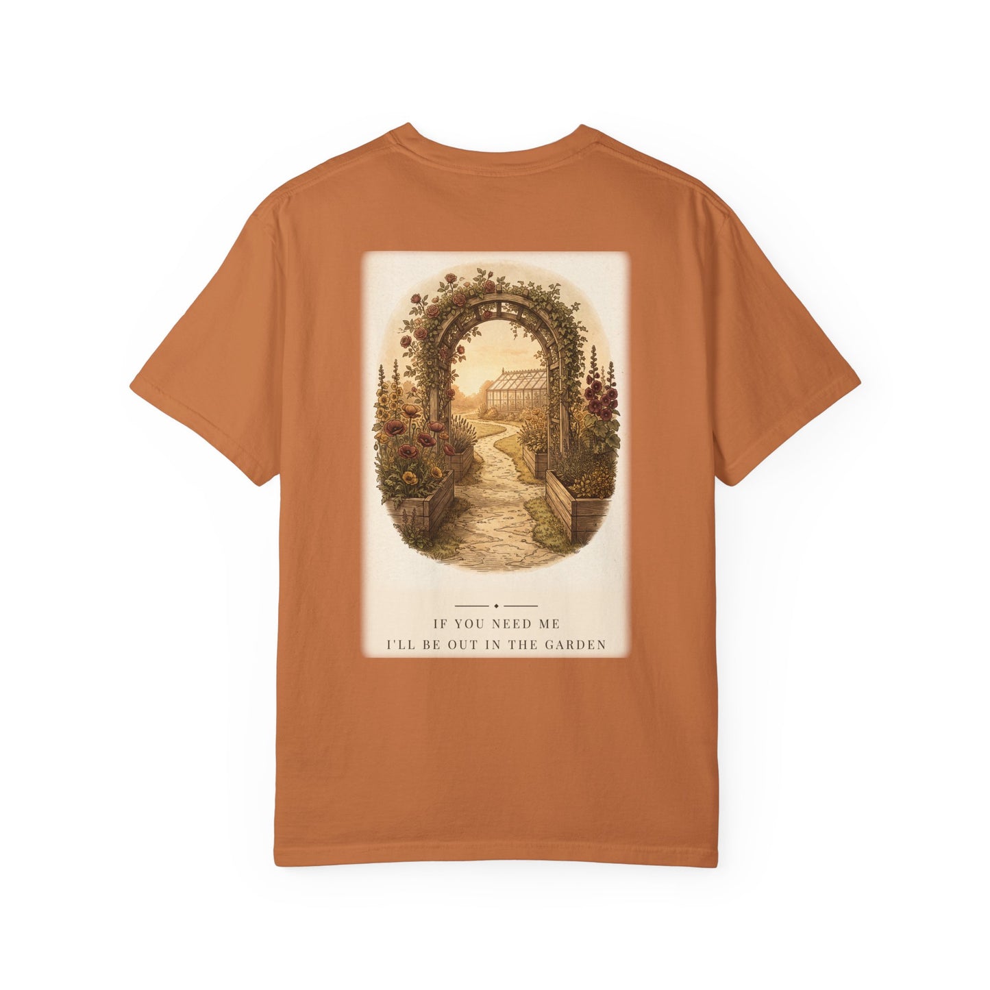 If You Need Me Garden Tee