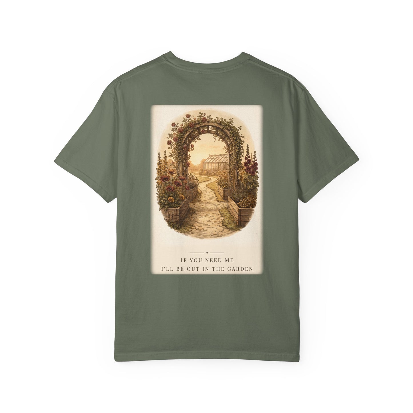 If You Need Me Garden Tee