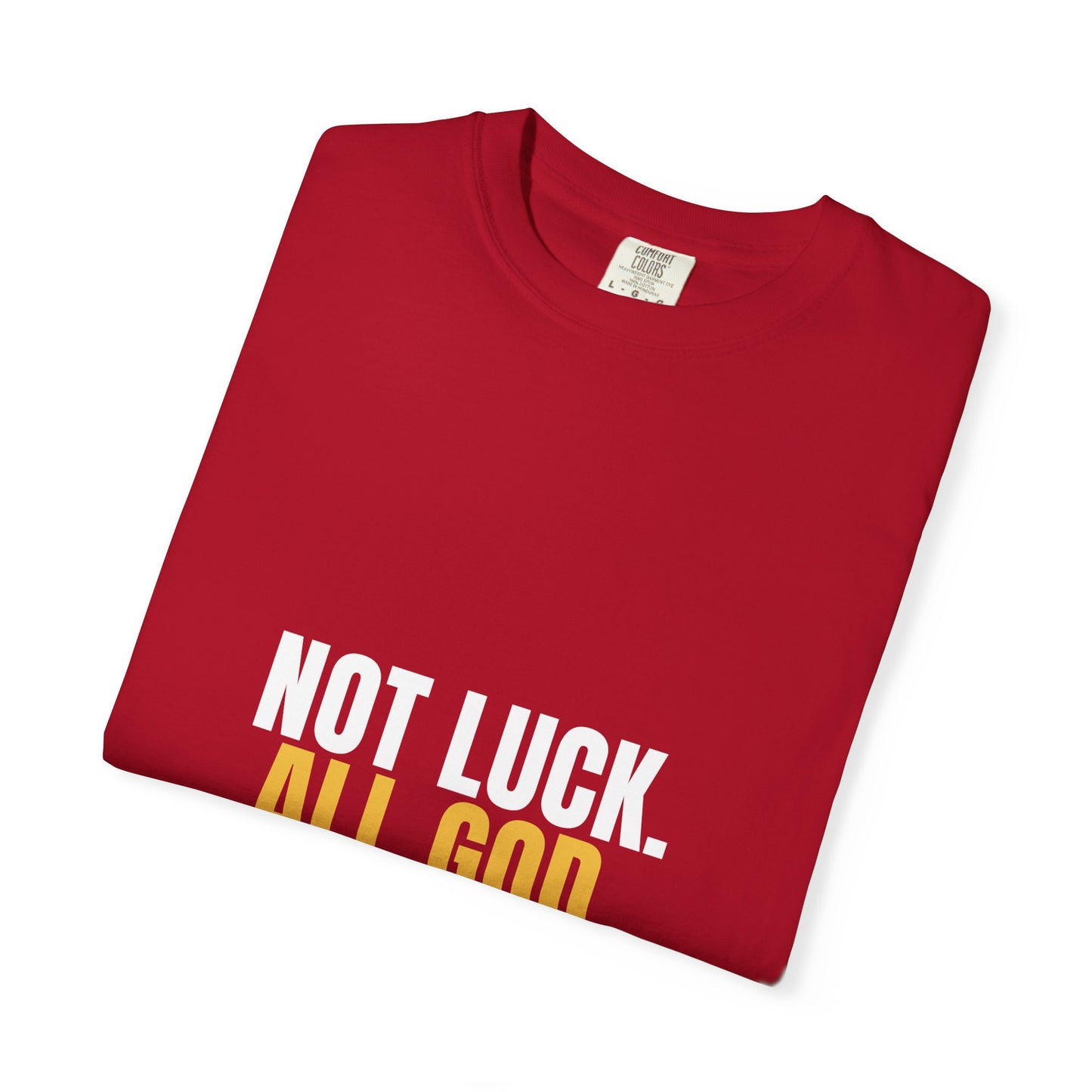 Not Luck All God Tee