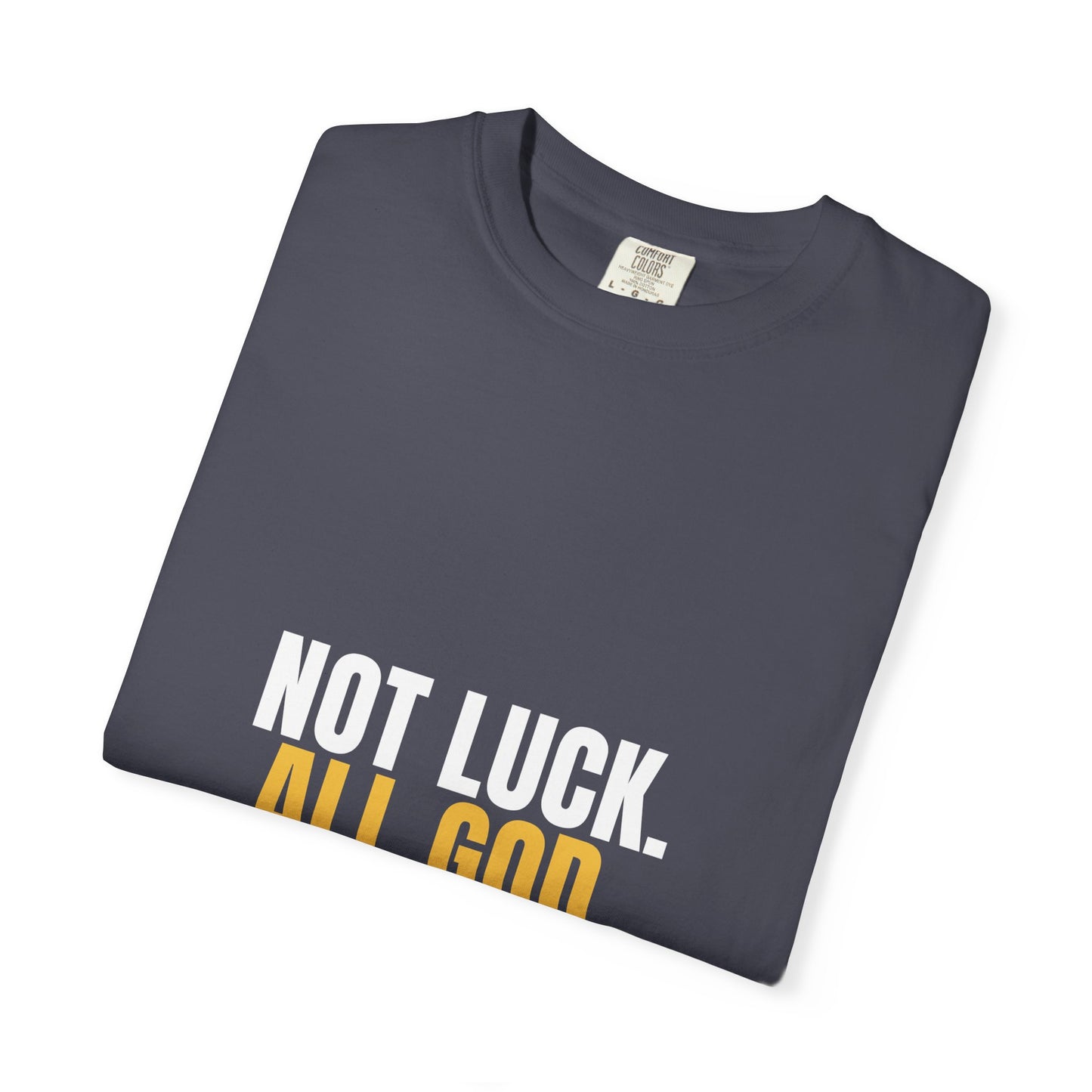 Not Luck All God Tee